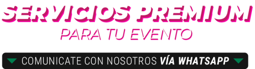 Servicios Premium para tu evento Servicios Premium para tu evento